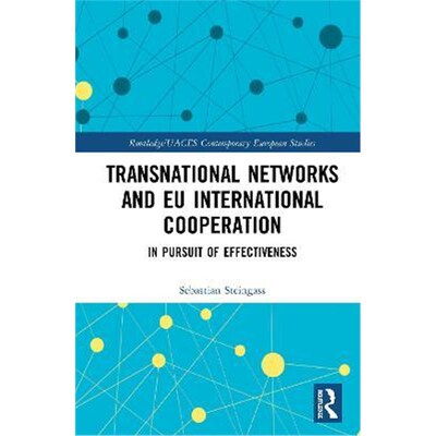 按需印刷不退不换Transnational Networks and EU International Cooperation:In Pursuit of Effectiveness[9780367367695]