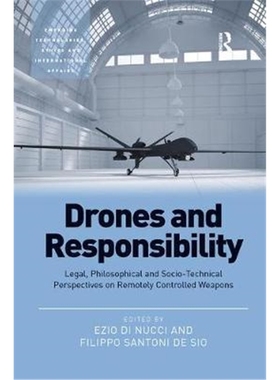 预订Drones and Responsibility:Legal, Philosophical and Socio-Technical Perspectives on Remotely Controlled Weapons