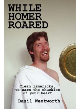 按需印刷While Homer Roared:Clean Limericks, to Warm the Chuckles of Your Heart[9781425971656]