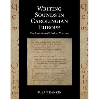 按需印刷不退不换Writing Sounds in Carolingian Europe:The Invention of Musical Notation[9781108421409]