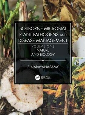 按需印刷Soilborne Microbial Plant Pathogens and Disease Management, Volume One:Nature and Biology[9780367178758]