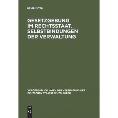 按需印刷DEG Gesetzgebung im Rechtsstaat. Selbstbindungen der Verwaltung[9783110095555]
