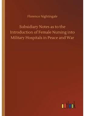 预订Subsidiary Notes as to the Introduction of Female Nursing into Military Hospitals in Peace and War