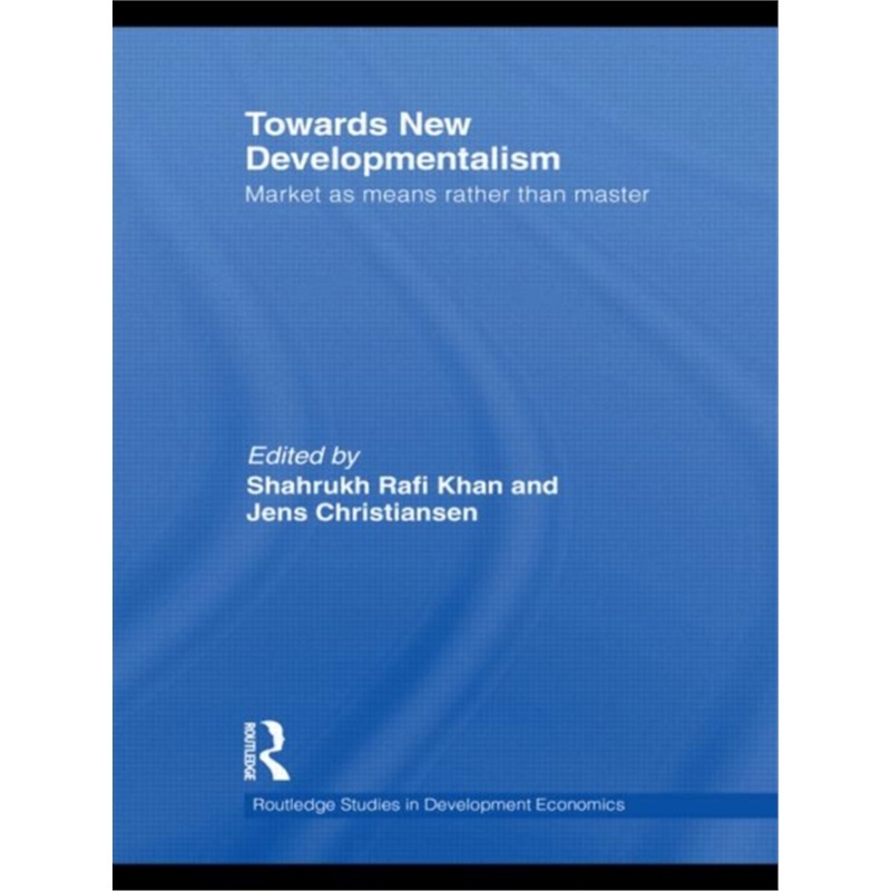 预订Towards New Developmentalism:Market as Means rather than Master[9780415746779]