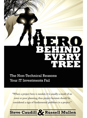按需印刷A Hero Behind Every Tree - The Non-Technical Reasons Your IT Investments Fail.[9780578004051]