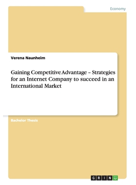 预订不退不换Gaining Competitive Advantage - Strategies for an Internet Company to succeed in an International Ma