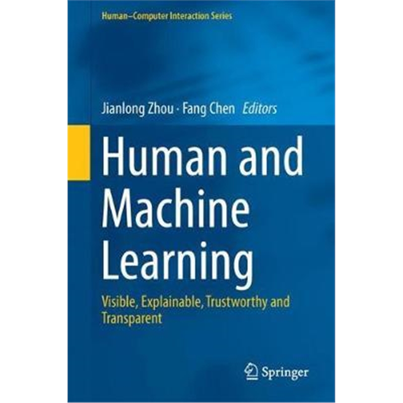 预订Human and Machine Learning:Visible, Explainable, Trustworthy and Transparent