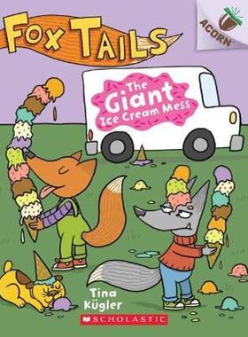 The Giant Ice Cream Mess: An Acorn Book (Fox Tails #3) 学乐橡树种子系列 狐狸传说3 英文原版 进口图书 儿童桥梁书 4-6岁