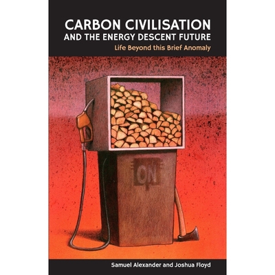 按需印刷Carbon Civilisation and the Energy Descent Future[9780994282804]