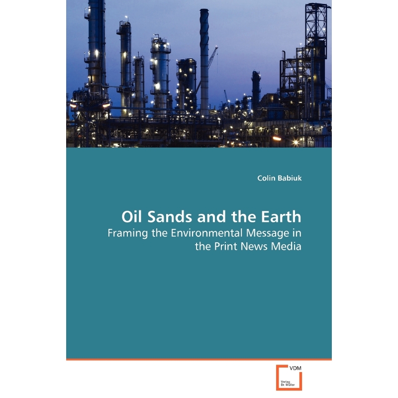按需印刷Oil Sands and the Earth - Framing the Environmental Message in the Print News Media[9783639062410]