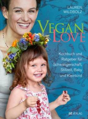 预订【德语】 Vegan Love:Kochbuch und Ratgeber für Schwangerschaft, Stillzeit, Baby und