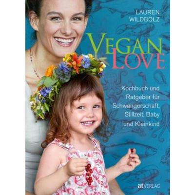 预订【德语】 Vegan Love:Kochbuch und Ratgeber für Schwangerschaft, Stillzeit, Baby und