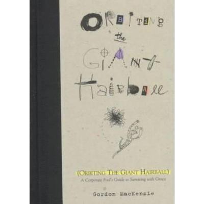 预订Orbiting the Giant Hairball:A Corporate Fool's Guide to Surviving with Grace