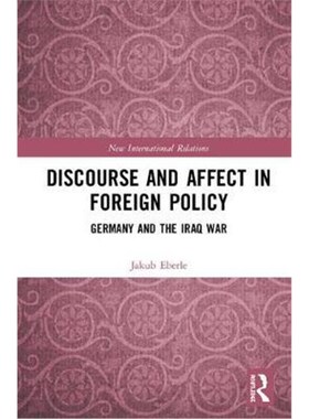 按需印刷不退不换Discourse and Affect in Foreign Policy:Germany and the Iraq War[9781138596894]