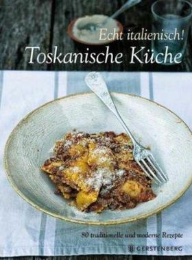 预订【德语】 Echt italienisch! Toskanische Küche:80 traditionelle und moderne Rezepte