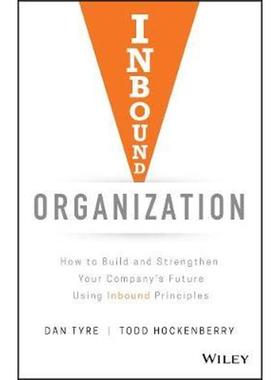 预订Inbound Organization:How to Build and Strengthen Your Company's Future Using Inbound Principles