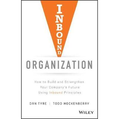预订Inbound Organization:How to Build and Strengthen Your Company's Future Using Inbound Principles