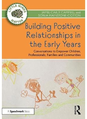 预订Building Positive Relationships in the Early Years:Conversations to Empower Children, Professionals, Families and Co