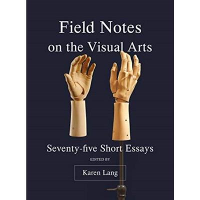 预订Field Notes on the Visual Arts:Seventy-Five Short Essays