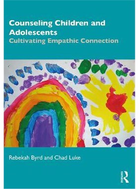 按需印刷不退不换Counseling Children and Adolescents:Cultivating Empathic Connection[9780815395812]