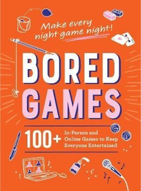 预订Bored Games:100+ In-Person and Online Games to Keep Everyone Entertained