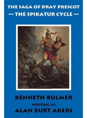 按需印刷The Spikatur Cycle [The Saga of Dray Prescot Omnibus #7][9781843198468]