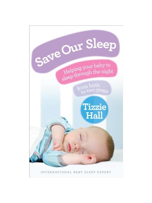 预订Save Our Sleep:Helping your baby to sleep through the night, from birth to two years