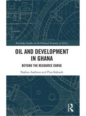 按需印刷不退不换Oil and Development in Ghana:Beyond the Resource Curse[9780367427191]
