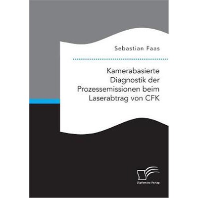 预订【德语】 Kamerabasierte Diagnostik der Prozessemissionen beim Laserabtrag von CFK: