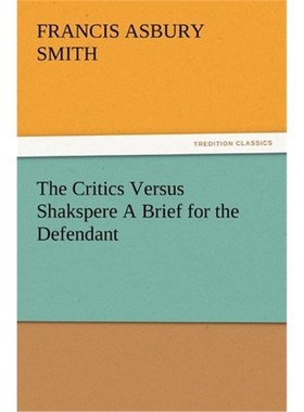 按需印刷The Critics Versus Shakspere A Brief for the Defendant[9783847212973]