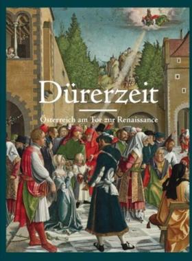 预订【德语】 Dürerzeit. Österreich am Tor zur Renaissance:Ausst. Kat. Belvedere, Wien