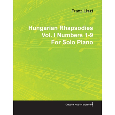 按需印刷不退不换Hungarian Rhapsodies Vol. I Numbers 1-9 by Franz Liszt for Solo Piano[9781446517185]