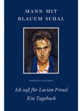 预订【德语】 Man with a Blue Scarf: On Sitting for a Portrait by Lucian Freud: