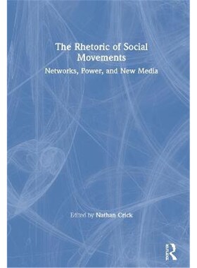 按需印刷The Rhetoric of Social Movements:Networks, Power, and New Media[9781138346000]