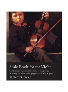 按需印刷Scale Book for the Violin - Containing a Systematic Method of Fingering, Whereb[9781447464563]