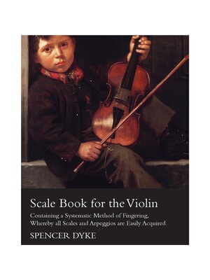 按需印刷Scale Book for the Violin - Containing a Systematic Method of Fingering, Whereb[9781447464563]
