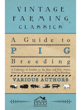 预订A Guide to Pig Breeding - A Collection of Articles on the Boar and Sow, Swine Selection, Farrowing a