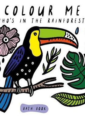 Colour Me: Who's in the Rainforest? 遇水变色洗澡书 谁在雨林里 英文原版0-3岁 玩具书 益智游戏书 沾水即显颜色 书页柔软