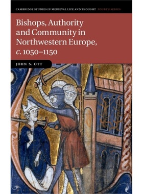 预订Bishops, Authority and Community in Northwestern Europe, c.1050–1150[9781107017818]