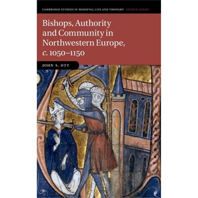 预订Bishops, Authority and Community in Northwestern Europe, c.1050–1150[9781107017818]
