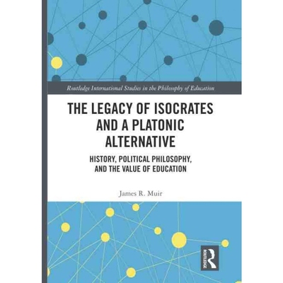 按需印刷TF The Legacy of Isocrates and a Platonic Alternative[9781138739178]