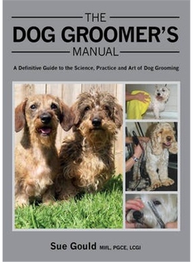 预订不退不换The Dog Groomer's Manual:A Definitive Guide to the Science, Practice and Art of Dog Grooming