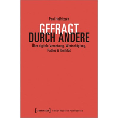 预订不退不换德语Gefragt durch Andere:Über digitale Vernetzung, Wertschöpfung, Pathos & Identitä