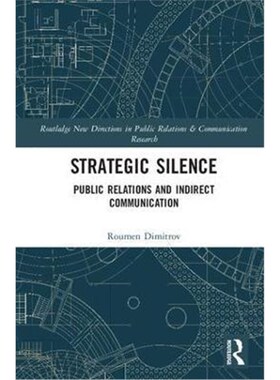 按需印刷不退不换Strategic Silence:Public Relations and Indirect Communication[9781138100039]