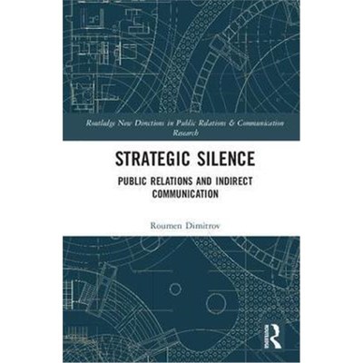按需印刷Strategic Silence:Public Relations and Indirect Communication[9781138100039]