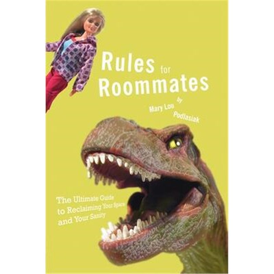 按需印刷不退不换Rules for Roommates:The Ultimate Guide to Reclaiming Your Space and Your Sanity[9780595129836]