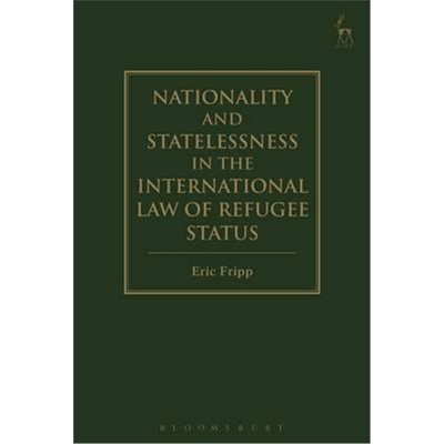 按需印刷Nationality and Statelessness in the International Law of Refugee Status[9781782259213]