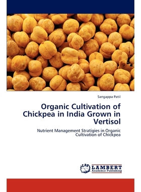 按需印刷Organic Cultivation of Chickpea in India Grown in Vertisol[9783659279669]