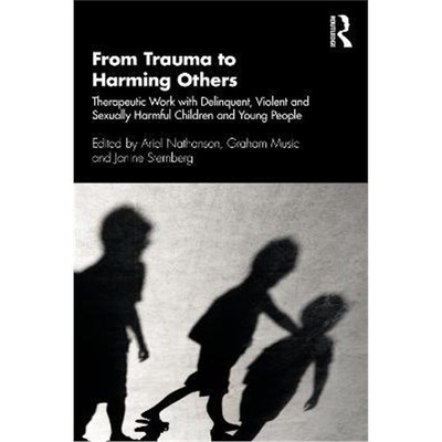 按需印刷 From Trauma to Harming Others:Therapeutic Work with