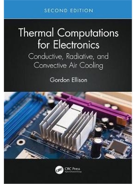 按需印刷不退不换图书Thermal Computations for Electronics:Conductive, Radiative, and Convective Air Cooling[9780367465315